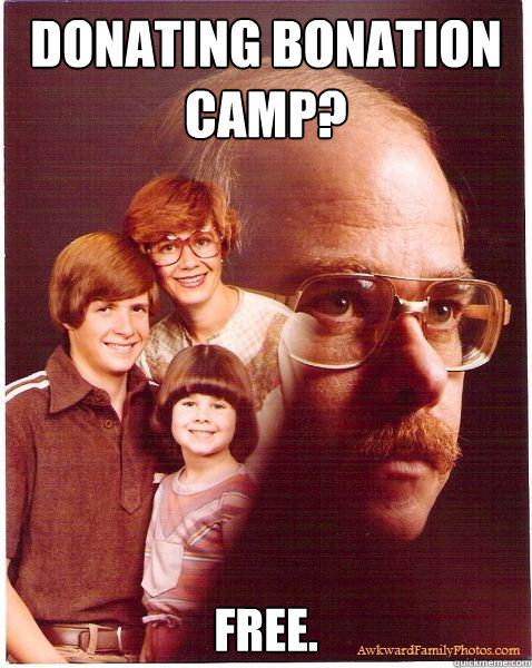 Donating Bonation camp?  Free.  Caption 3 goes here  Vengeance Dad