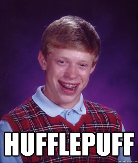  HUFFLEPUFF  Bad Luck Brian
