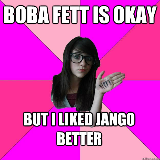 Boba Fett is Okay But I liked Jango better  Idiot Nerd Girl