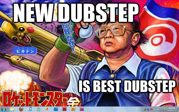 New Dubstep Is best dubstep  