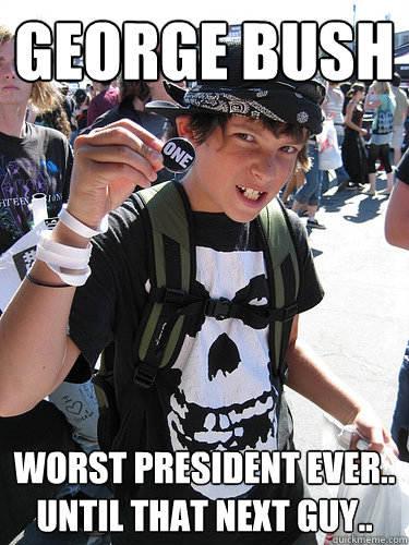 George Bush Worst president ever.. until that next guy..  
