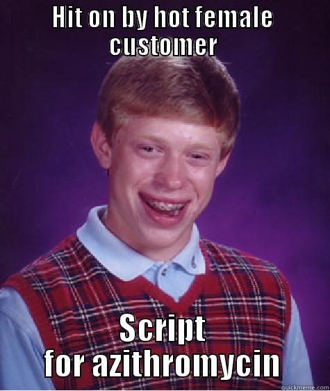 HIT ON BY HOT FEMALE CUSTOMER SCRIPT FOR AZITHROMYCIN Bad Luck Brian