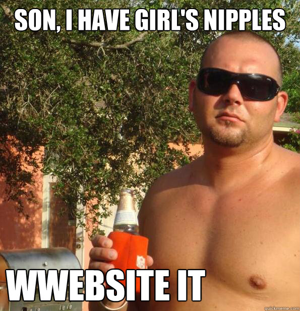 Son, I have girl's nipples wwebsite it  
