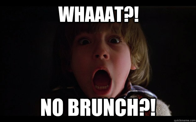 whaaat?! no brunch?! - whaaat?! no brunch?!  Sacred Danny Torrance the shining