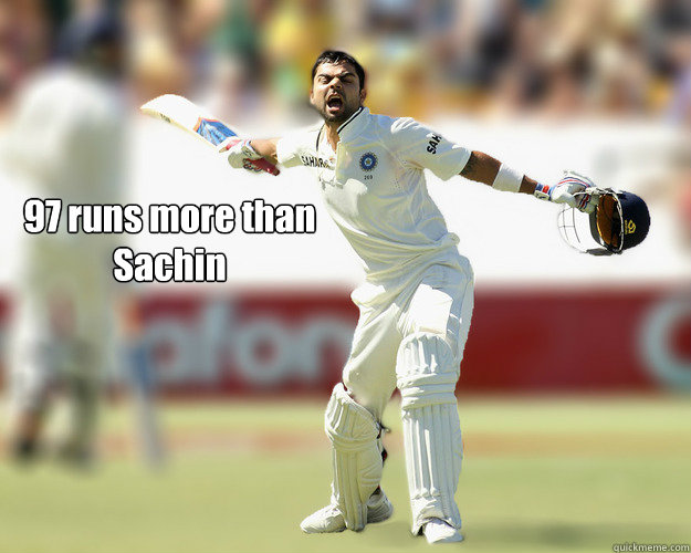 97 runs more than Sachin
 - 97 runs more than Sachin
  Kohliveri
