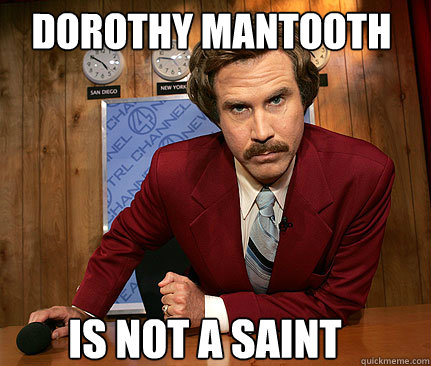 Dorothy Mantooth is not a saint - Dorothy Mantooth is not a saint  Dont Act Like Youre Not Impressed