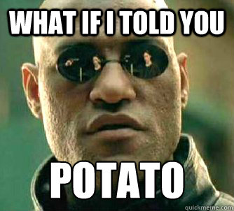 What if I told you potato Caption 3 goes here  Matrix Morpheus