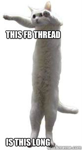 This FB thread Is this long  Long cat