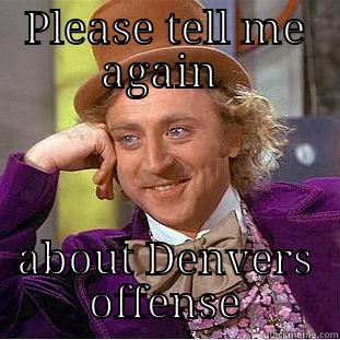 PLEASE TELL ME AGAIN  ABOUT DENVERS OFFENSE Creepy Wonka
