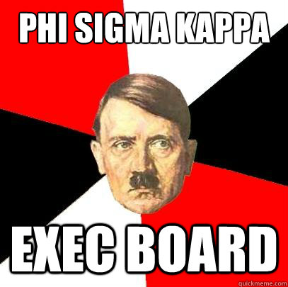 Phi Sigma Kappa Exec Board  Advice Hitler