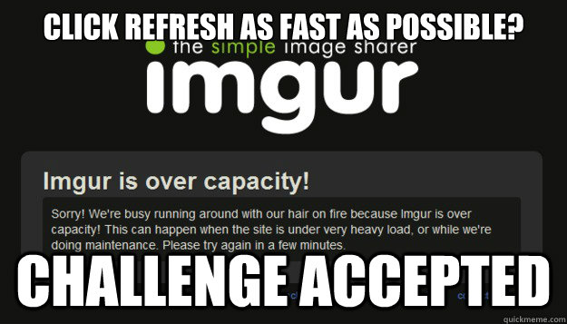 Click Refresh as fast as possible? Challenge Accepted - Click Refresh as fast as possible? Challenge Accepted  Misc