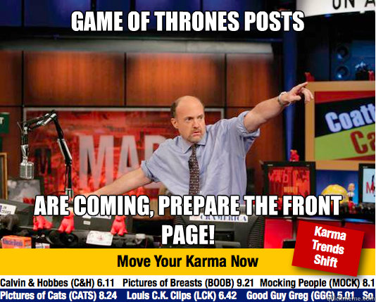 Game of Thrones posts are coming, prepare the front page!  Mad Karma with Jim Cramer