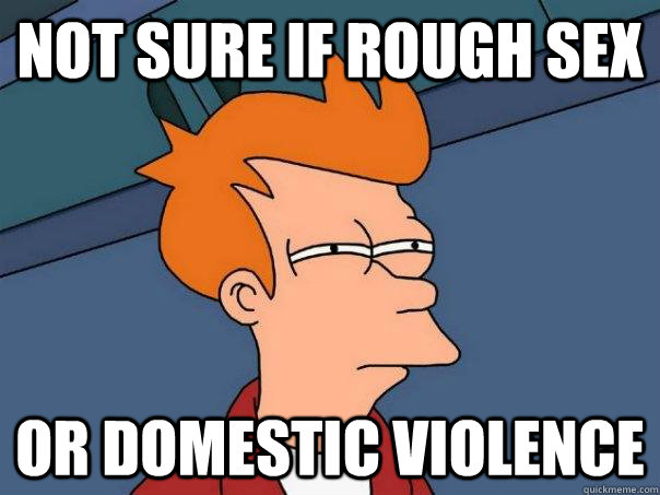 not sure if rough sex Or domestic violence Caption 3 goes here  Futurama Fry