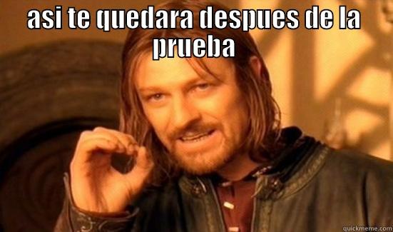 ASI TE QUEDARA DESPUES DE LA PRUEBA  Boromir