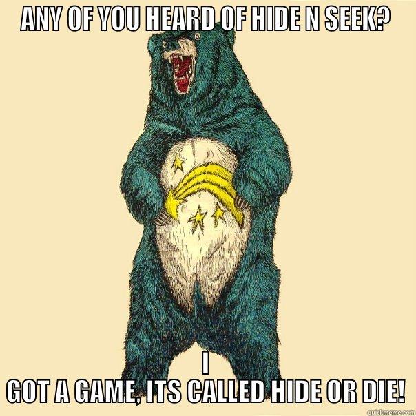 ANY OF YOU HEARD OF HIDE N SEEK? I GOT A GAME, ITS CALLED HIDE OR DIE! Insanity Care