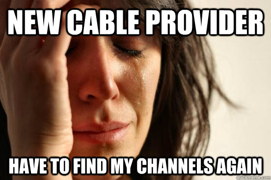 New cable provider have to find my channels again  First World Problems