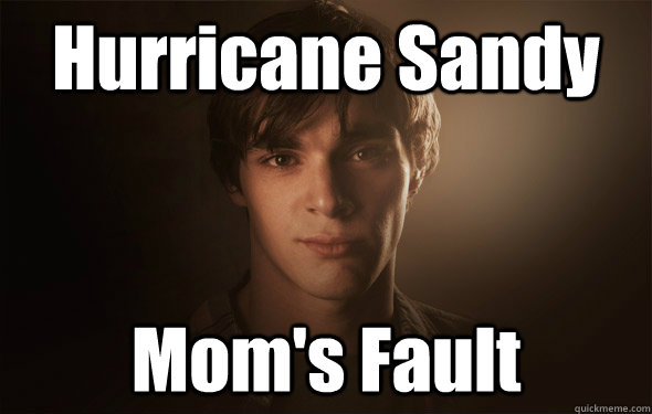 Hurricane Sandy Mom's Fault - Hurricane Sandy Mom's Fault  Misc