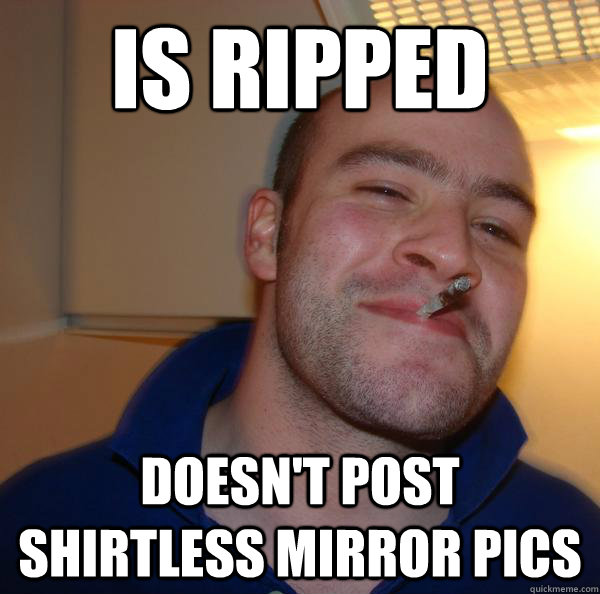 is ripped doesn't post shirtless mirror pics - is ripped doesn't post shirtless mirror pics  Misc