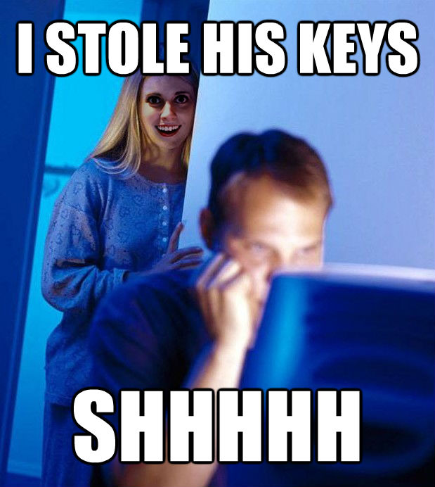 I STOLE HIS KEYS SHHHHH - I STOLE HIS KEYS SHHHHH  untitled meme