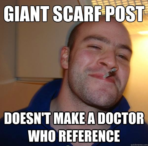 giant scarf post doesn't make a doctor who reference - giant scarf post doesn't make a doctor who reference  Misc