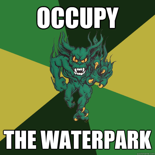 OCCUPY THE WATERPARK  Green Terror