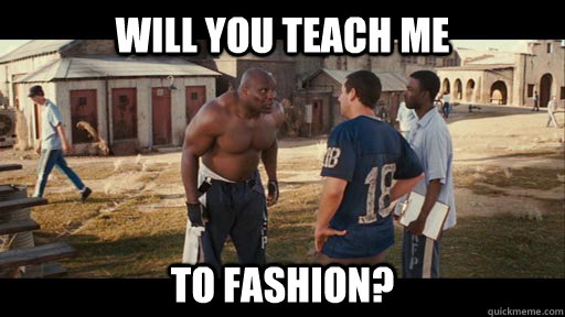Will you teach me  to fashion?  Switowski will you teach me to