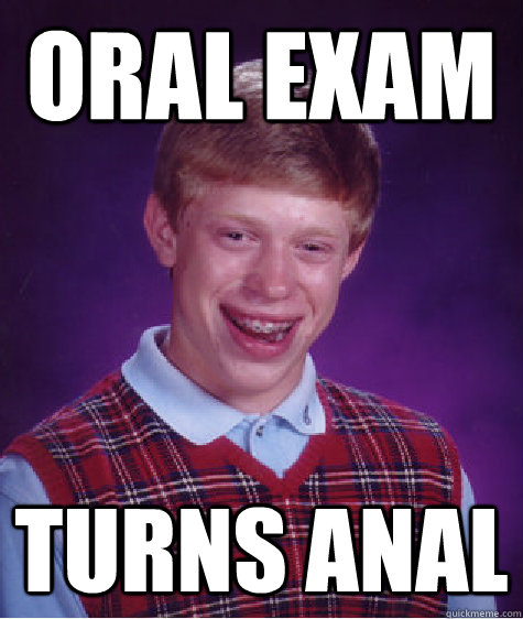 Oral Exam Turns Anal  Bad Luck Brian