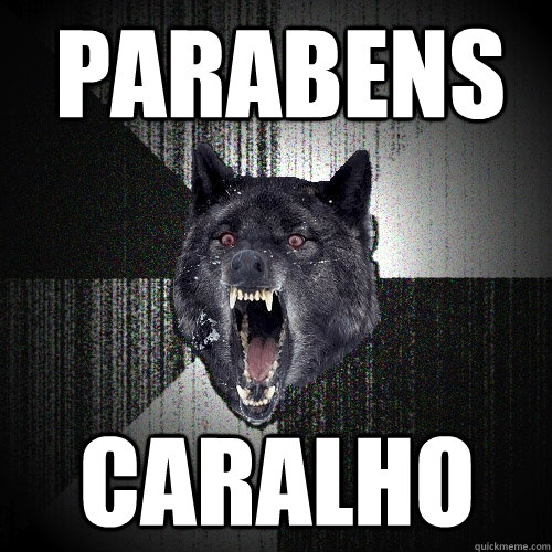 parabens caralho  Insanity Wolf
