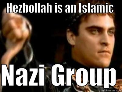 HEZBOLLAH IS AN ISLAMIC  NAZI GROUP Downvoting Roman