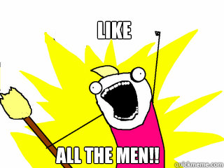 Like All the men!!  All The Things