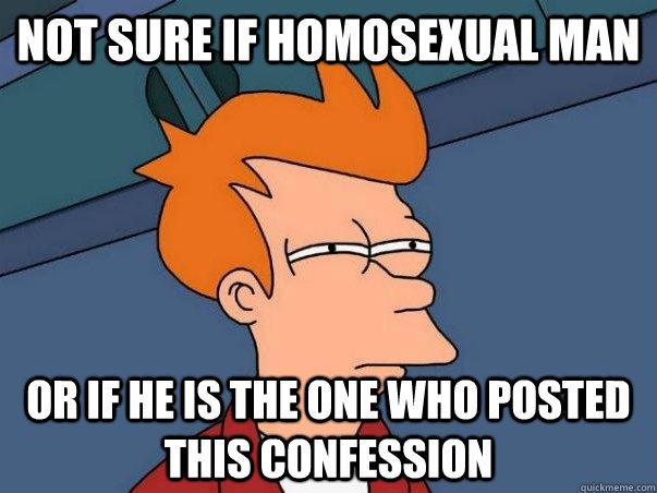 Not sure if homosexual man or if he is the one who posted this confession  Not sure if deaf