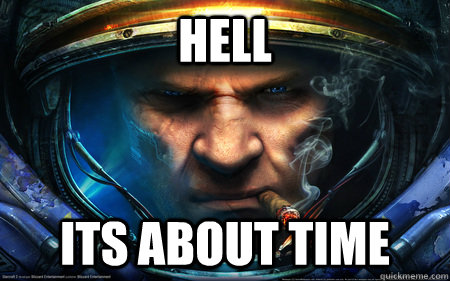 Hell its about time - Hell its about time  starcraftmarine