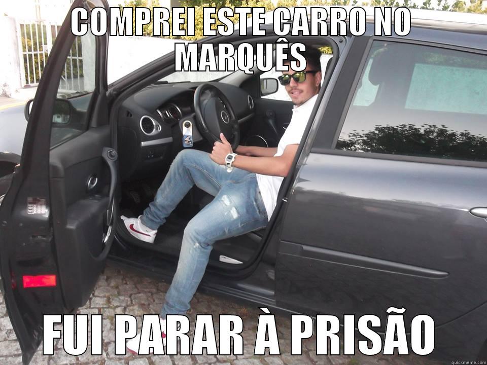 COMPREI ESTE CARRO NO MARQUÊS FUI PARAR À PRISÃO Misc