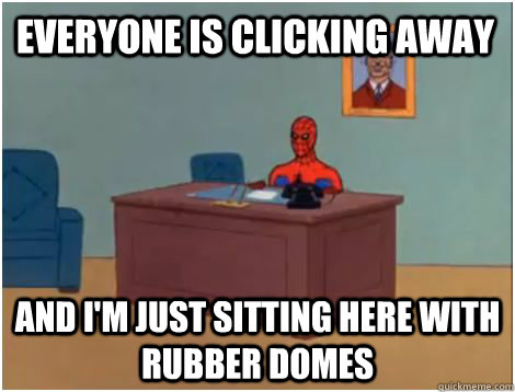 Everyone is clicking away And i'm just sitting here with rubber domes - Everyone is clicking away And i'm just sitting here with rubber domes  spiderman office