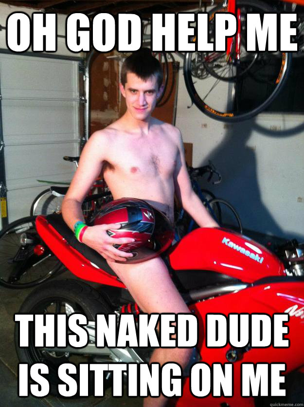 OH GOD HELP ME THIS NAKED DUDE IS SITTING ON ME  Motorcycle Matt