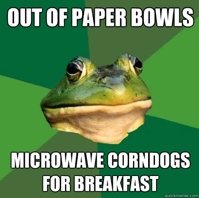 out of paper bowls microwave corndogs for breakfast  Foul Bachelor Frog