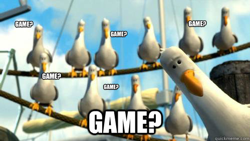 Game? GAME? Game? Game? Game? Game?  Finding Nemo Seagulls