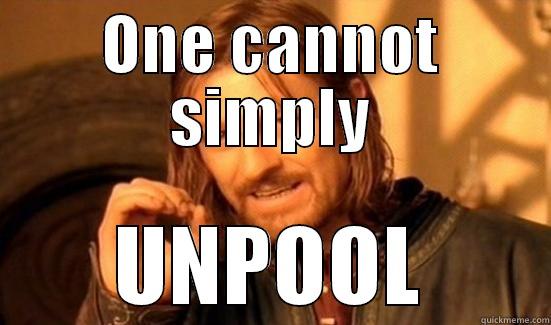 One cannot simply unpool - ONE CANNOT SIMPLY UNPOOL Boromir