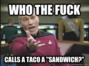 Who the fuck calls a taco a 
