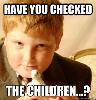 Have you checked the children...?  