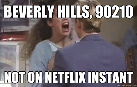 Beverly Hills, 90210 not on netflix instant - Beverly Hills, 90210 not on netflix instant  Freakout Over TV