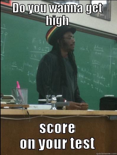 DO YOU WANNA GET HIGH SCORE ON YOUR TEST Rasta Science Teacher