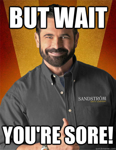 but wait You're sore!  - but wait You're sore!   Billy Mays