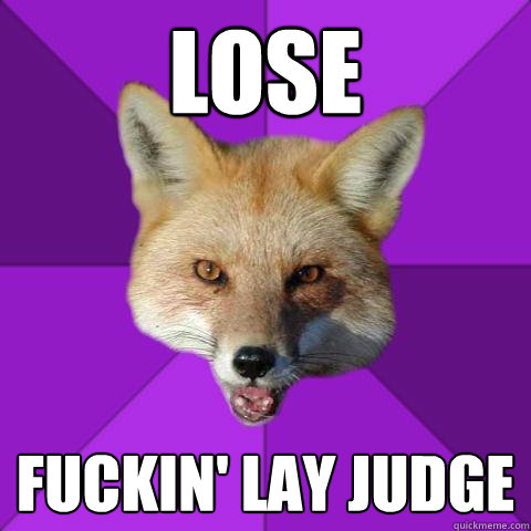 Lose Fuckin' lay judge  Forensics Fox