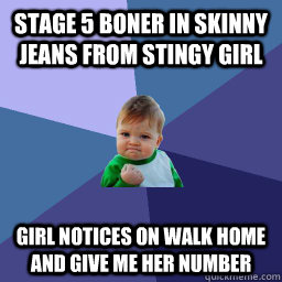 Stage 5 boner in skinny jeans from stingy girl Girl notices on walk home and give me her number  