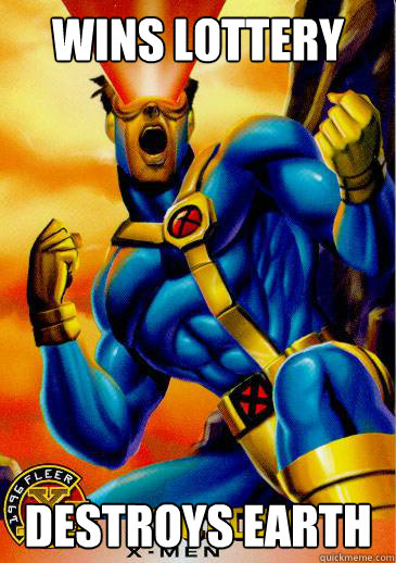 Wins lottery destroys earth  Violently happy cyclops