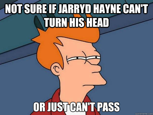Not sure if Jarryd Hayne can't turn his head or just can't pass  Not sure Fry