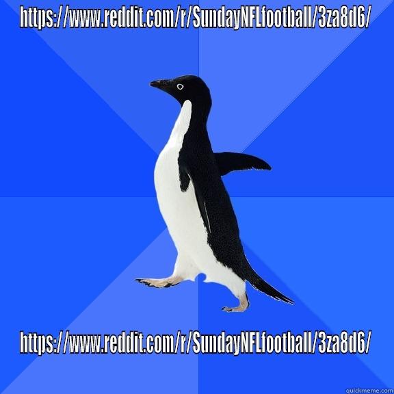 HTTPS://WWW.REDDIT.COM/R/SUNDAYNFLFOOTBALL/3ZA8D6/ HTTPS://WWW.REDDIT.COM/R/SUNDAYNFLFOOTBALL/3ZA8D6/ Socially Awkward Penguin