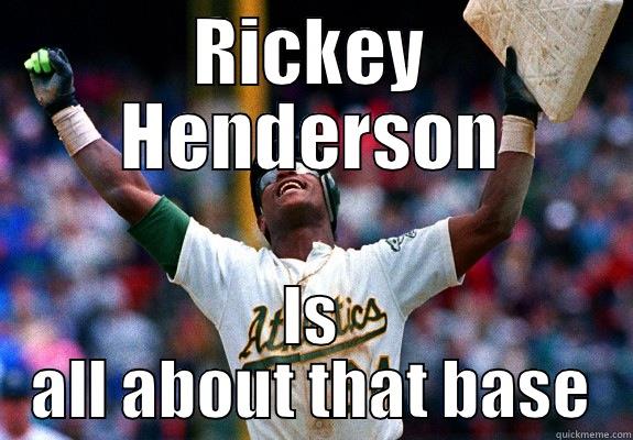 RICKEY HENDERSON IS ALL ABOUT THAT BASE Misc
