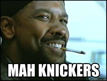  Mah knickers  Mah Nigga Denzel